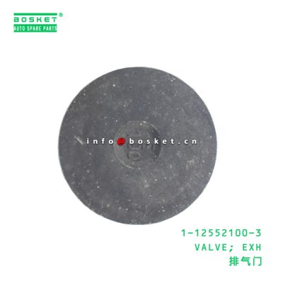 1-12552100-3 VALVE; EXH suitable for ISUZU CXZ51 6WF1 1125521003