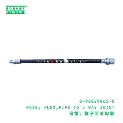 8-98029865-0 HOSE; FLEX,PIPE TO 5 WAY JOINT suitable for ISUZU 8980298650