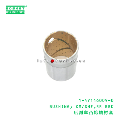 1-47146009-0 BUSHING; CM/SHF,RR BRK suitable for ISUZU 10PE1 1471460090