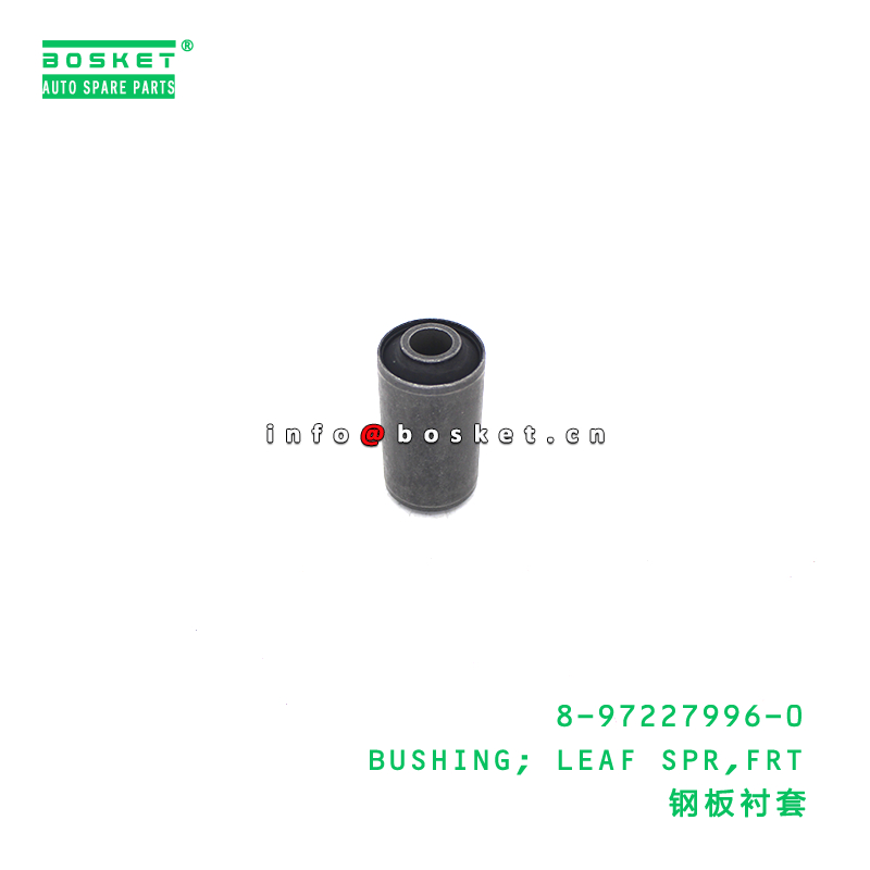 8-97227996-0 BUSHING; LEAF SPR,FRT suitable for ISUZU NKR 4JB1 8972279960